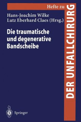 Carte Die Traumatische und Degenerative Bandscheibe Lutz Eberhard Claes