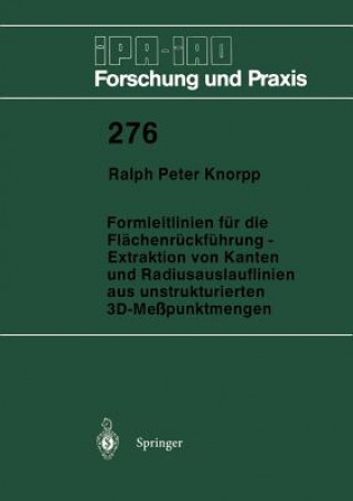 Kniha Formleitlinien für die Flächenrückführung - Extraktion von Kanten und Radiusauslauflinien aus unstrukturierten 3D-Meßpunktmengen Ralph P. Knorpp