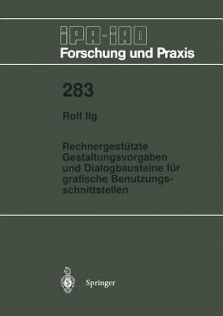 Könyv Rechnergestützte Gestaltungsvorgaben und Dialogbausteine für grafische Benutzungsschnittstellen Rolf Ilg