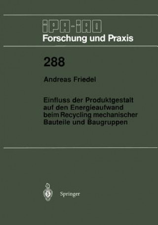 Książka Einfluss der Produktgestalt auf den Energieaufwand beim Recycling mechanischer Bauteile und Baugruppen Andreas Friedel