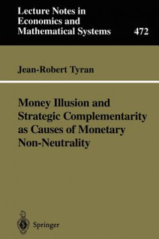 Книга Money Illusion and Strategic Complementarity as Causes of Monetary Non-Neutrality Jean-Robert Tyran