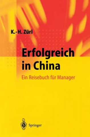 Könyv Erfolgreich in China Karl-Heinz Zürl