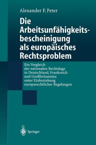 Könyv Die Arbeitsunfahigkeits-Bescheinigung Als Europaisches Rechtsproblem Alexander F. Peter
