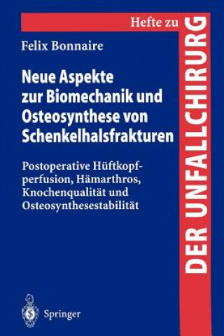 Kniha Neue Aspekte zur Biomechanik und Osteosynthese von Schenkelhalsfrakturen Felix Bonnaire