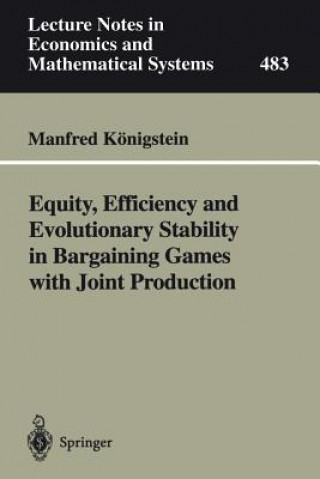 Kniha Equity, Efficiency and Evolutionary Stability in Bargaining Games with Joint Production Manfred Königstein