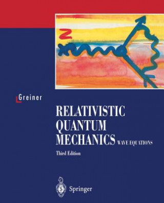 Kniha Relativistic Quantum Mechanics. Wave Equations Walter Greiner