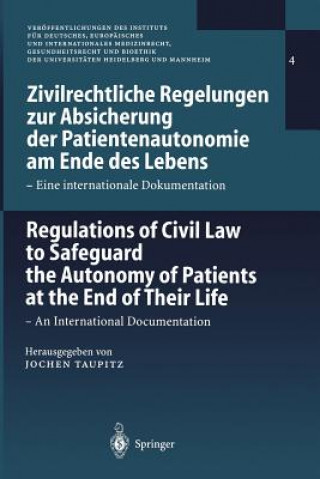 Könyv Zivilrechtliche Regelungen zur Absicherung der Patientenautonomie am Ende des lebens/Regulations of Civil Law to Safeguard the Autonomy of Patients at Jochen Taupitz