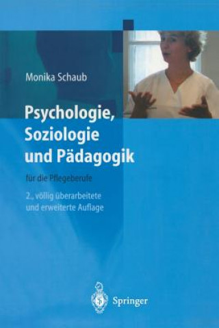 Książka Psychologie, Soziologie Und Padagogik Fur Die Pflegeberufe Monika Schaub