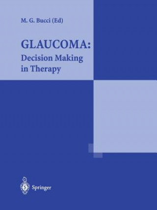 Carte Glaucoma: Decision Making in Therapy M. G. Bucci