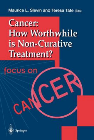 Könyv Cancer: How Worthwhile is Non-Curative Treatment? Maurice L. Slevin
