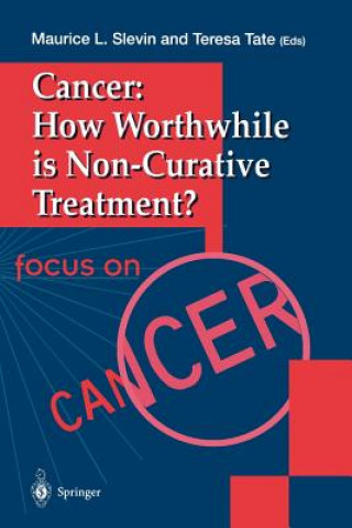 Kniha Cancer: How Worthwhile is Non-Curative Treatment? Maurice L. Slevin