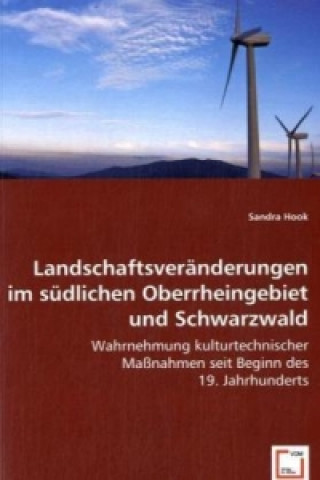 Kniha Landschaftsveränderungen im südlichen Oberrheingebiet und Schwarzwald Sandra Hook