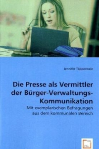 Carte Die Presse als Vermittler der Bürger-Verwaltungs-Kommunikation Jennifer Töpperwein