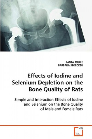 Książka Effects of Iodine and Selenium Depletion on the Bone Quality of Rats Fanta Toure