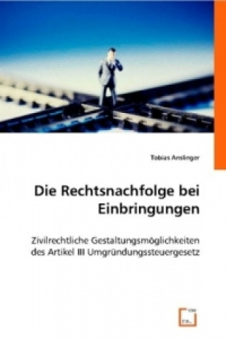 Kniha Die Rechtsnachfolge bei Einbringungen (f. Österreich) Tobias Anslinger