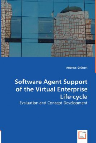 Carte Software Agent Support of the Virtual Entreprise Life-cycle Andreas Grünert