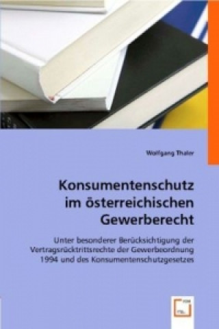 Kniha Konsumentenschutz im österreichischen Gewerberecht Wolfgang Thaler