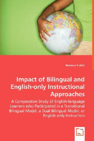 Carte Impact of Bilingual and English-only Instructional Approaches Rebecca Fralick