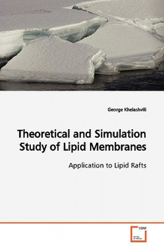 Könyv Theoretical and Simulation Study of Lipid Membranes Application to Lipid Rafts George Khelashvili