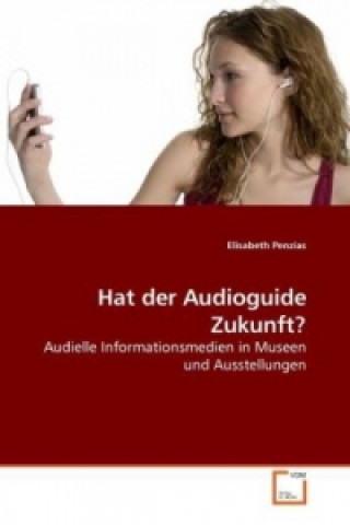 Kniha Hat der Audioguide Zukunft? Elisabeth Penzias