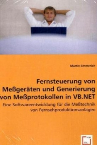 Livre Fernsteuerung von Meßgeräten und Generierung von Meßprotokollen in VB.NET Martin Emmerich