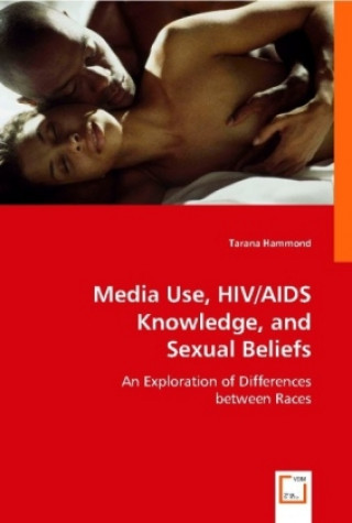 Kniha Media Use, HIV/AIDS Knowledge, and Sexual Beliefs Tarana Hammond