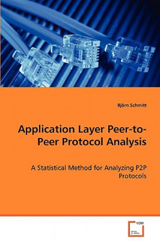 Knjiga Application Layer Peer-to-Peer Protocol Analysis - A Statistical Method for Analyzing P2P Protocols Bjorn Schmitt