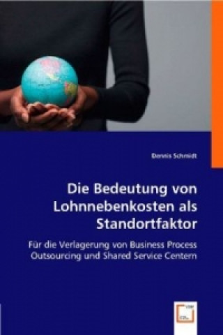 Könyv Die Bedeutung von Lohnnebenkosten als Standortfaktor Dennis Schmidt