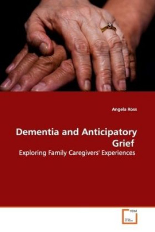 Kniha Dementia and Anticipatory Grief Angela Ross