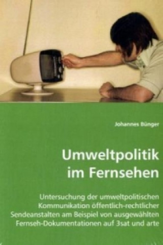 Carte Umweltpolitik im Fernsehen Johannes Bünger