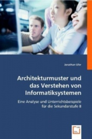 Könyv Architekturmuster und dasVerstehen von Informatiksystemen Jonathan Ufer