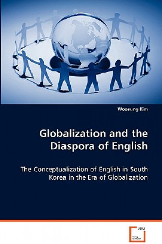 Kniha Globalization and the Diaspora of English Kim Woosung