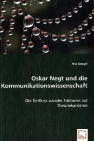 Kniha Oskar Negt und die Kommunikationswissenschaft Rita Gnegel