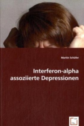 Kniha Interferon-alpha assoziierte Depressionen Martin Schafer