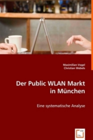 Книга Der Public WLAN Markt in München Maximilian Vogel