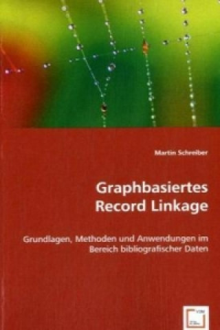 Kniha Graphbasiertes Record Linkage Martin Schreiber