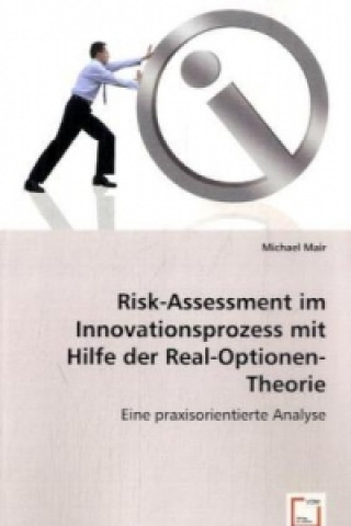 Carte Risk-Assessment imInnovationsprozess mit Hilfeder Real-Optionen-Theorie Michael Mair