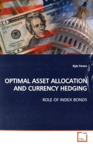 Knjiga OPTIMAL ASSET ALLOCATION AND CURRENCY HEDGING Ryle Perera