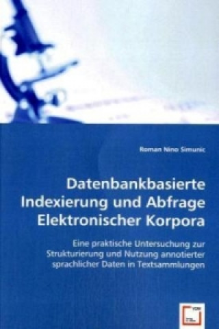 Carte Datenbankbasierte Indexierung und Abfrage Elektronischer Korpora Roman N. Simunic