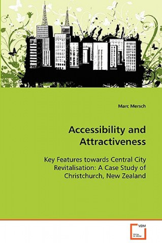 Książka Accessibility and Attractiveness - Key Features towards Central City Revitalisation Marc Mersch