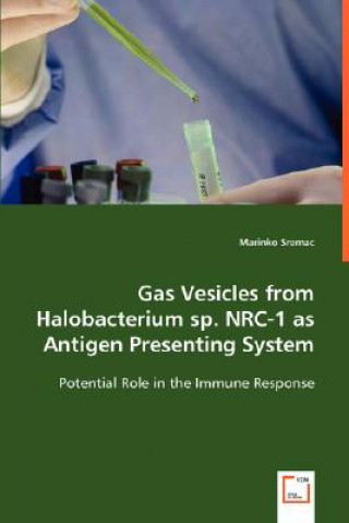 Kniha Gas Vesicles from Halobacterium sp. NRC-1 as Antigen Presenting System Marinko Sremac