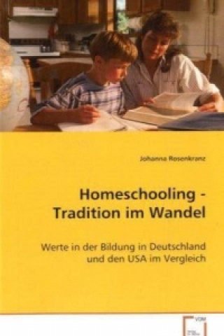 Kniha Homeschooling - Tradition im Wandel Johanna Rosenkranz