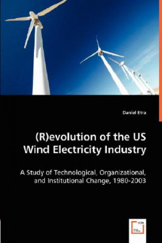 Książka (R)evolution of the US Wind Electricity Industry Daniel Etra