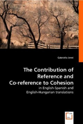 Kniha The Contribution of Reference and Co-reference to Cohesion Gabriella Jenei