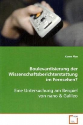 Книга Boulevardisierung der Wissenschaftsberichterstattung im Fernsehen? Karen Flau