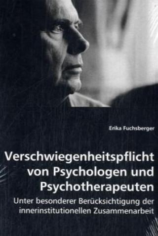 Kniha Verschwiegenheitspflicht von Psychologen und Psychotherapeuten Erika Fuchsberger