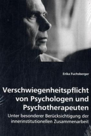 Knjiga Verschwiegenheitspflicht von Psychologen und Psychotherapeuten Erika Fuchsberger