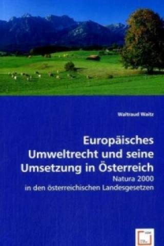 Carte Europäisches Umweltrecht und seine Umsetzung in Österreich Waltraud Waitz