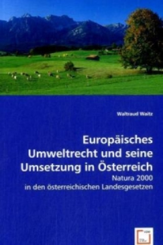 Книга Europäisches Umweltrecht und seine Umsetzung in Österreich Waltraud Waitz