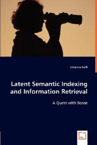 Könyv Latent Semantic Indexing and Information Retrieval Johanna Geiss